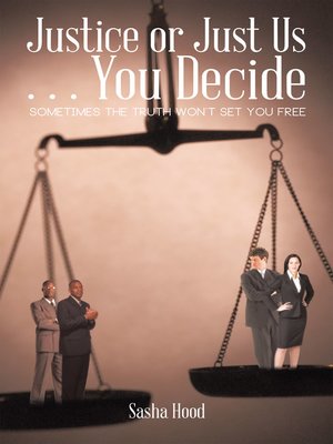 cover image of Justice or Just Us . . . You Decide